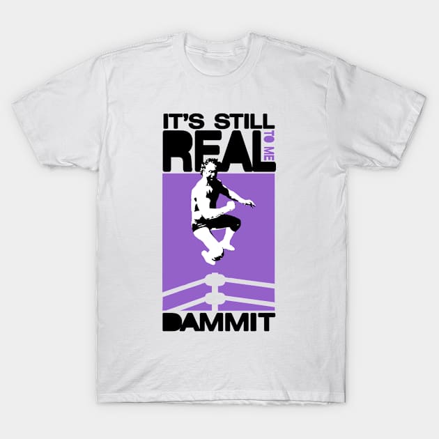 IT'S STILL REAL TO ME T-Shirt by YourLuckyTee